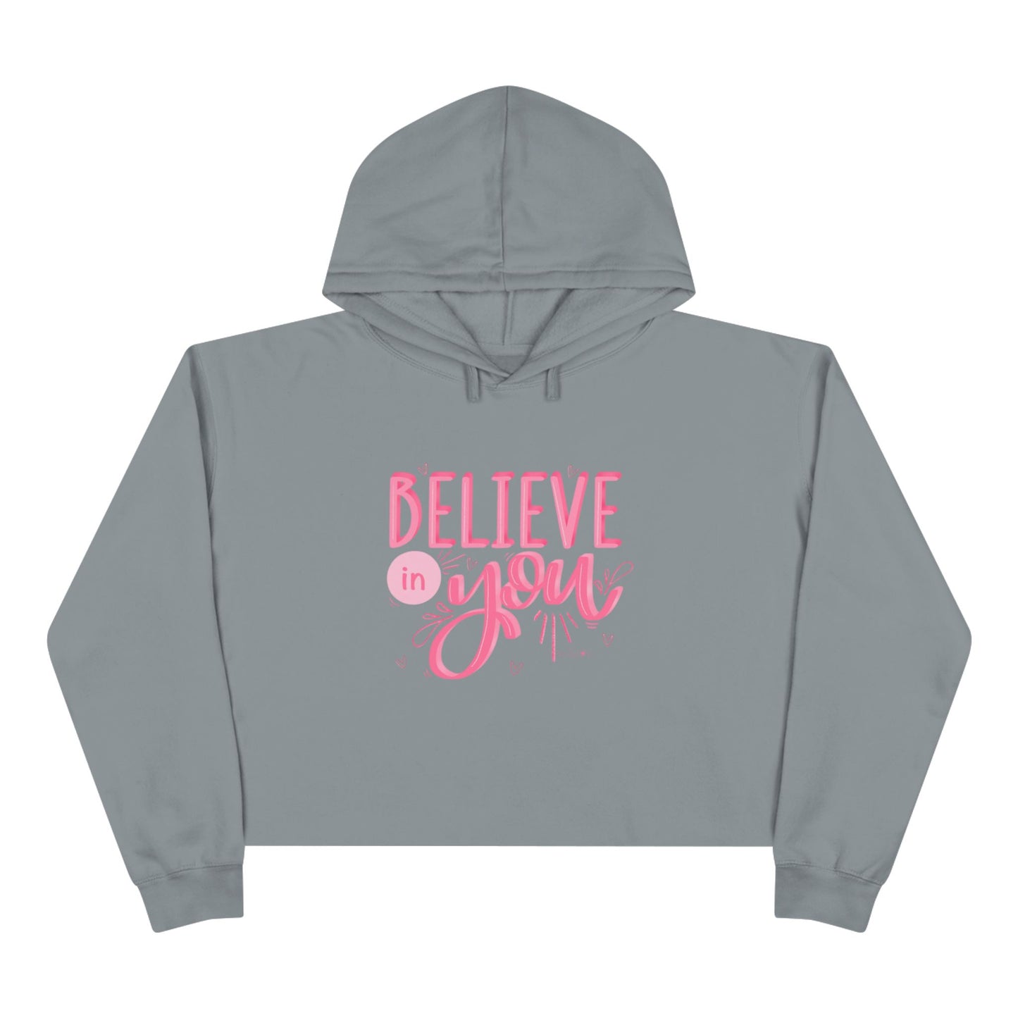 Believe In You Crop Hoodie — Pink Inspirational Women's Cropped Sweatshirt