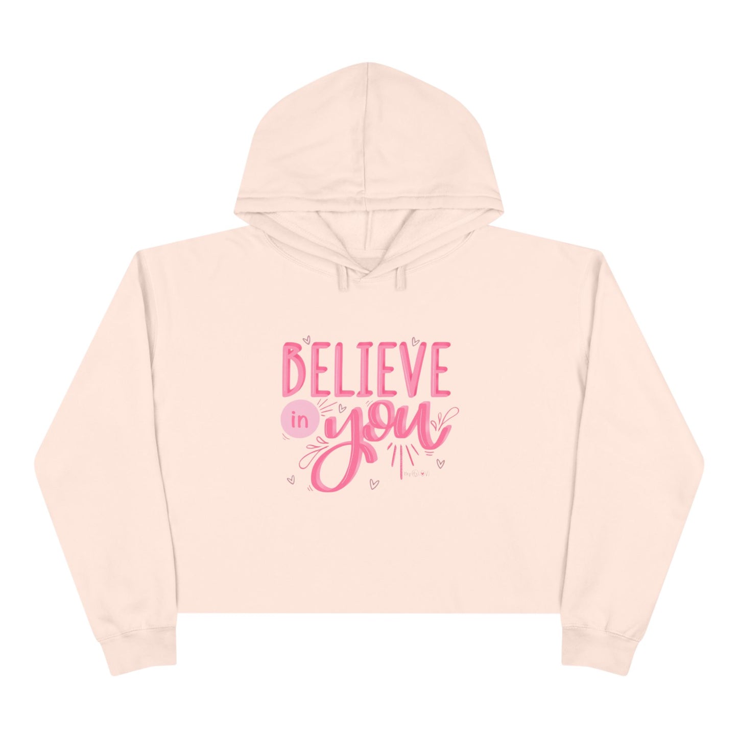 Believe In You Crop Hoodie — Pink Inspirational Women's Cropped Sweatshirt