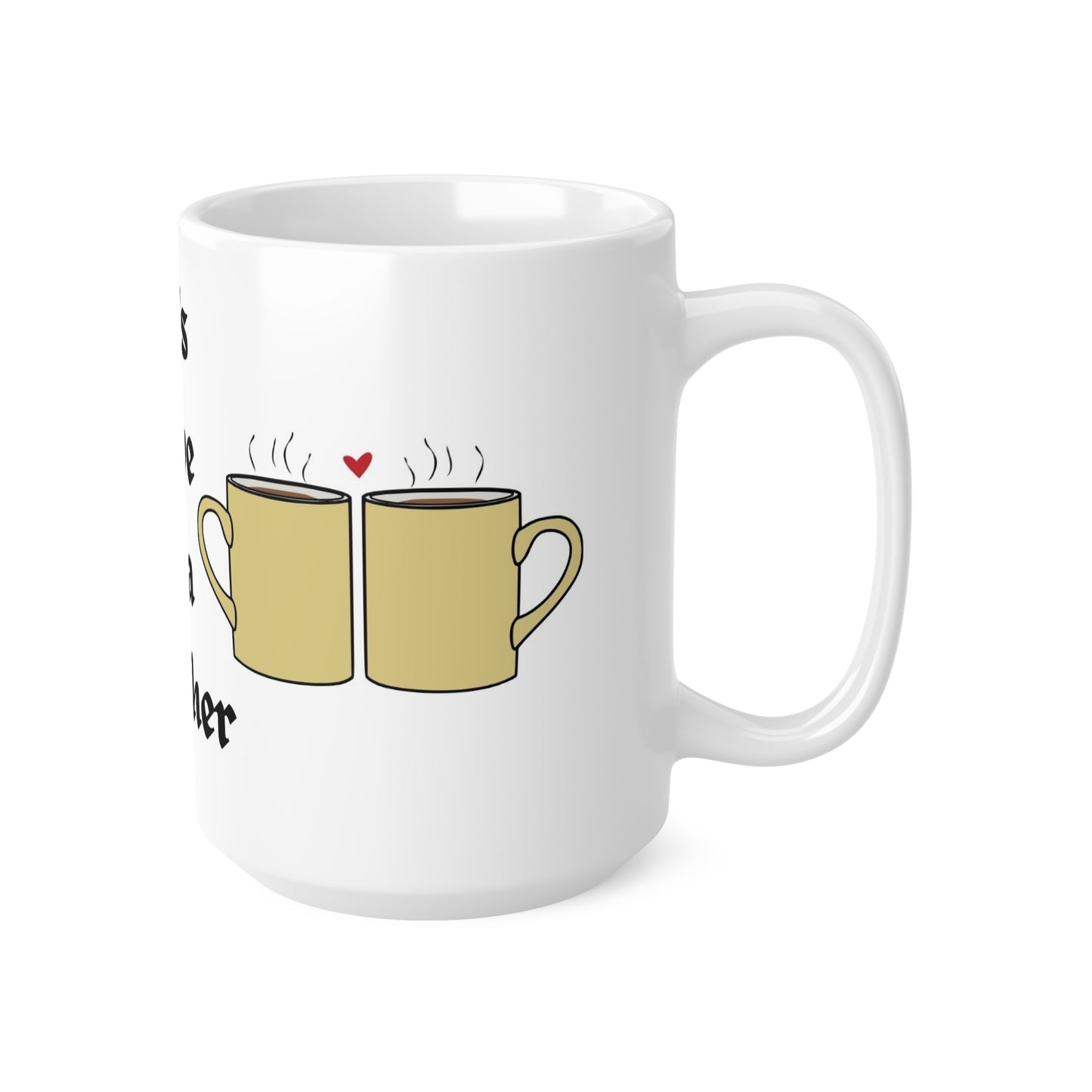 Tea Together Mug - "Let's Have Tea Together" Ceramic Coffee Cup, 11oz & 15oz