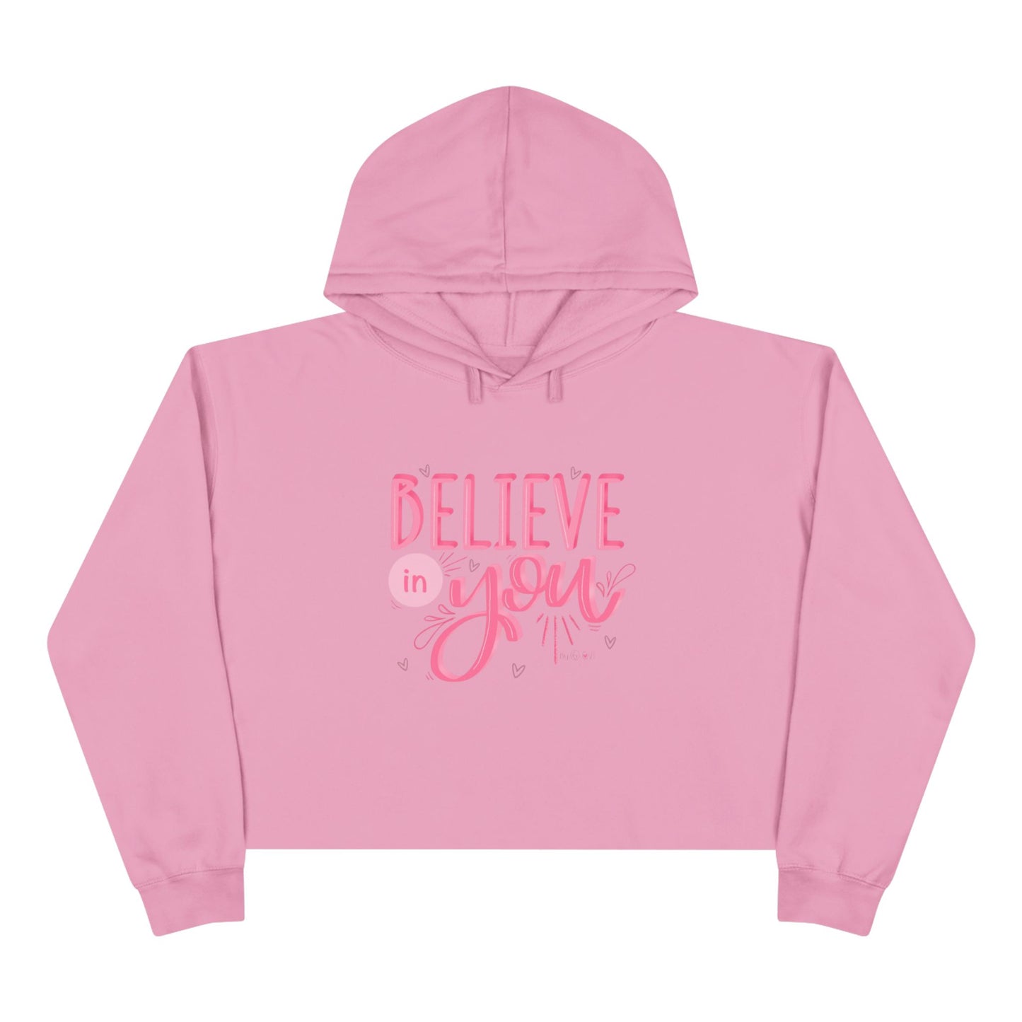 Believe In You Crop Hoodie — Pink Inspirational Women's Cropped Sweatshirt